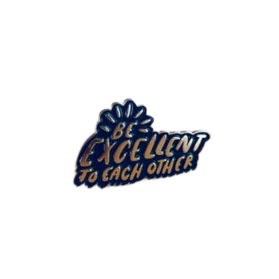 Be Excellent To Each Other lapel pin