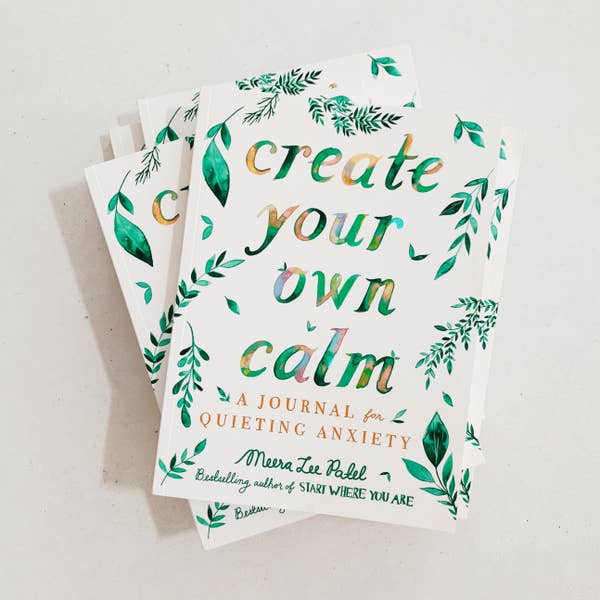 Create Your Own Calm: A Journal for Quieting Anxiety