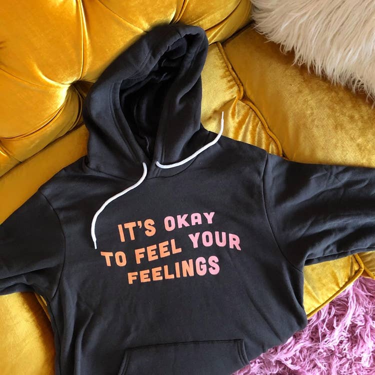 It's Okay To Feel Your Feelings Hoodie