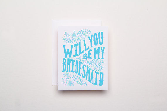 Be My Bridesmaid - Letterpress Wedding Card
