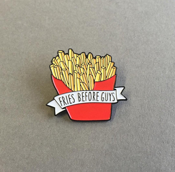 Fries Before Guys Pin