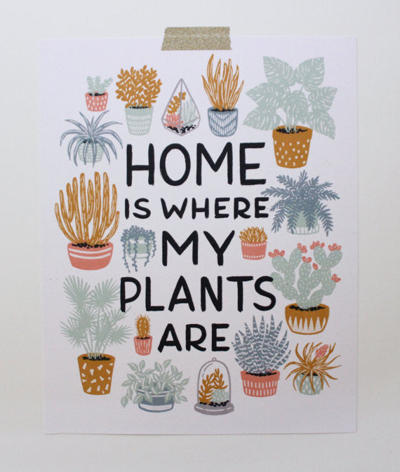 Home is Where My Plants Are 8x10 Print