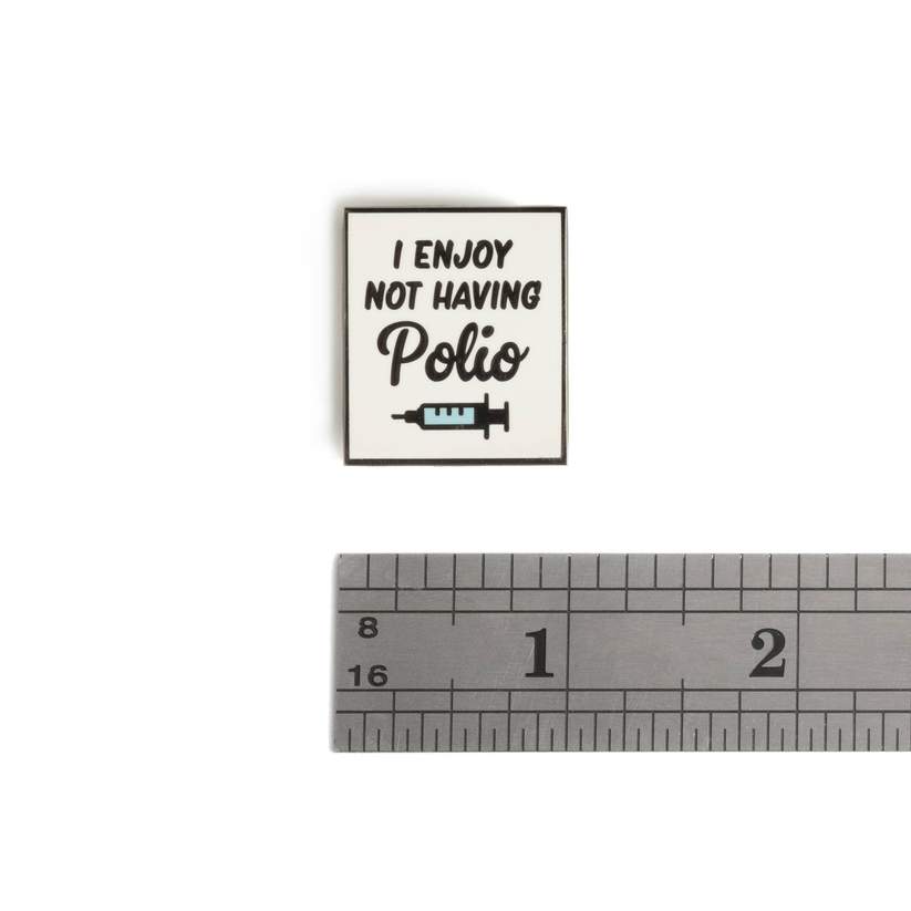 I Enjoy Not Having Polio Pin
