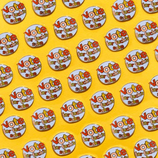Vote For Fuck's Sake Pin