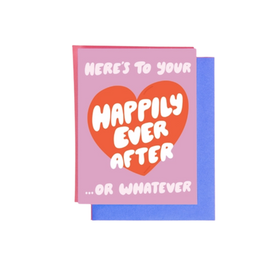 Happily Ever After... Or Whatever Greeting Card